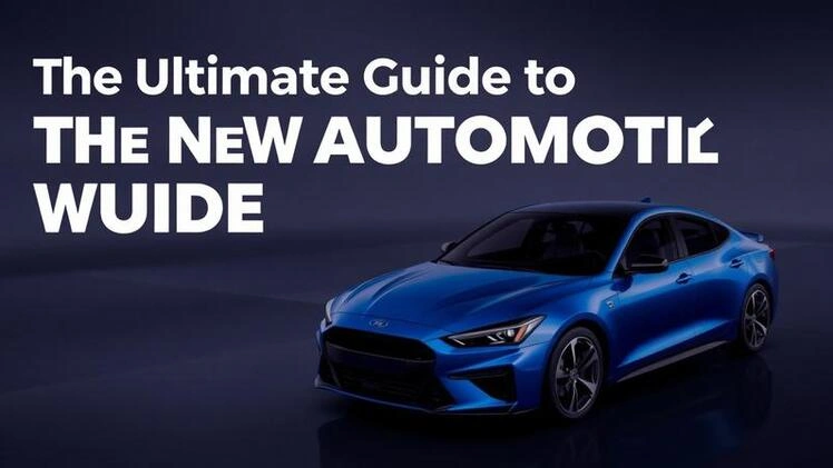 The Ultimate Guide to the New Automotive World (2026)